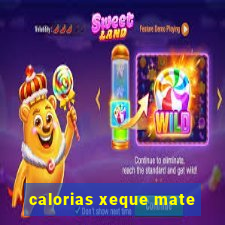 calorias xeque mate